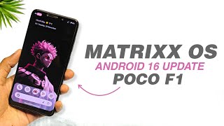POCO F1 - Project MATRIXX 12.1.0 Official Update 😍 Android 16 - Bugs And Features