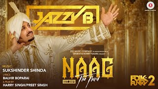 Naag The Third | Jazzy B | Sukshinder Shinda | Naag 3 | Punjabi Song