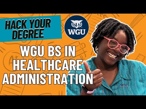How to Hack Your WGU BS in Healthcare Administration in Less Time and for Less Money