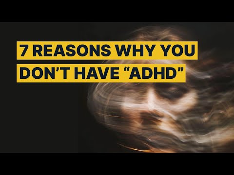 7 Reasons Why You Don't Have "ADHD"
