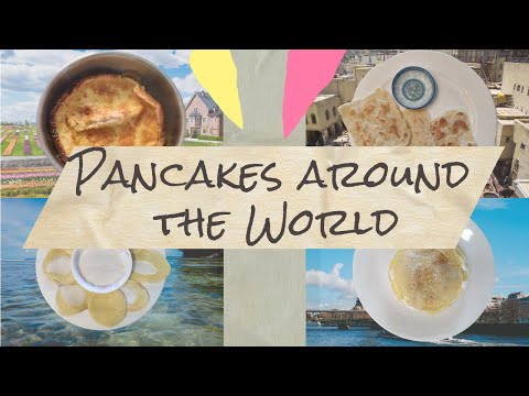 Pancakes around the World (Dutch babies, Msemen, Serabi, Crepes)