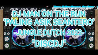 DJ MAN ON THE RUN 'PALING ASIK SEANTERO' -JUNGLE DUTCH 2022- FROM "DISCDJ" FULL BASS !!!