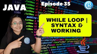 While loop | Syntax & Working  |  Basic Programming | JAVA for Beginners in Hindi || Episode 35