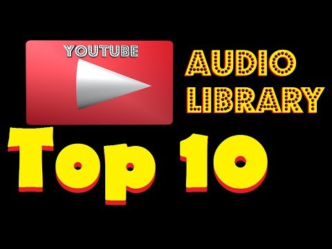 [2019] Top 10 YouTube Audio Library Musics without Copyright for your Videos | Audio Library