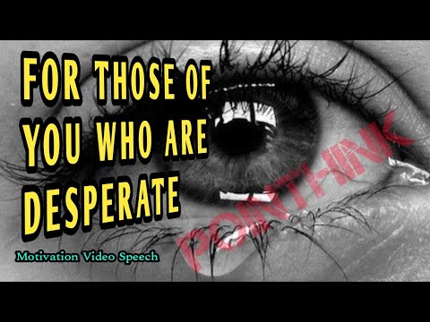 For Those Of You Who Are Desperate | MOTIVATIONAL VIDEO