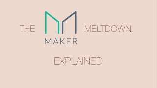 The MakerDAO Meltdown, Explained