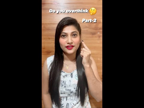 Do you overthink?  Part-2