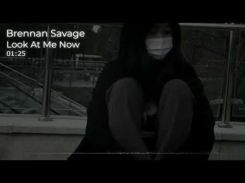 Look At Me Now  - Brennan Savage