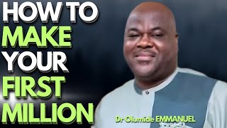 Dr Olumide EMMANUEL - How to make your first Million // Learn the 5 Secrets to making it FAST!