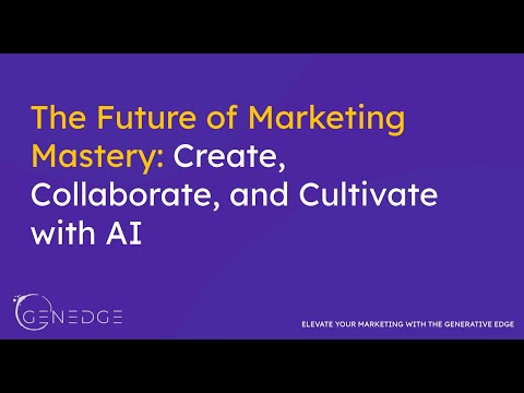 The Future of Marketing Mastery: Create, Collaborate, and Cultivate with AI