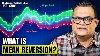 Mean Reversion Trading — Part 1 | The Long & The Short Ep.16