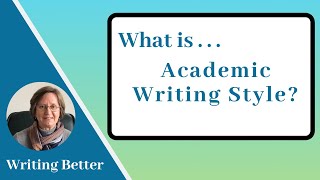 10. What is Academic Writing Style?