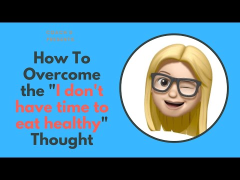 How To Overcome "I Don't Have Time To Eat Healthy"