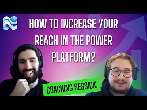 How to increase your reach in the Power Platform - Coaching Session Archive #1