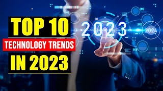 Stay Ahead: 10 Must-Watch Tech Trends of 2023