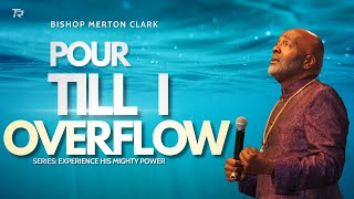 Pour Til I Overflow | Series: Experience His Mighty Power 2025-05-04_11am