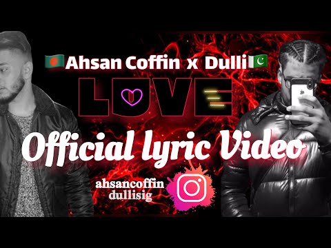 Ahsan Coffin - Love ft Dulli ( Official Lyric Video )