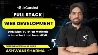 L39: DOM Manipulation Methods – innerText and innerHTML | Full Stack Web Development | airGurukul