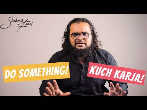 Do Something! Be Progressive! | Kuch Karja! | The Shahzaib Kamal Show | URDU / HINDI