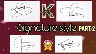 Beautiful Signature | Signature of alphabet K ( PART-2 ) || Anup calligraphy||