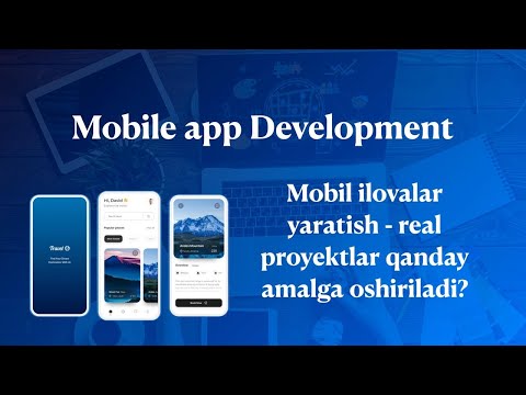 Mobil ilovalar yaratish - real proyektlar qanday amalga oshiriladi?