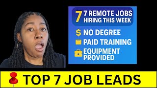 7 Remote Jobs Hiring This Week | No Degree, Paid Training, Equipment Provided