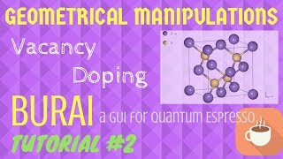 Geometrical Manipulations like VACANCY and DOPING, PSEUDOPOTENTIALS, - BURAI TUTORIAL #2