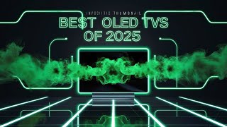 3 Best OLED TVs of 2025 - Ultimate Buyer's Guide & Features