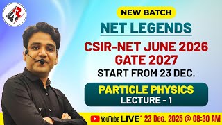 PARTICLE PHYSICS I  LECTURE -01 I CSIR NET JRF JUNE 2026 I IIT JAM I GATE  I By Himanshu Sir