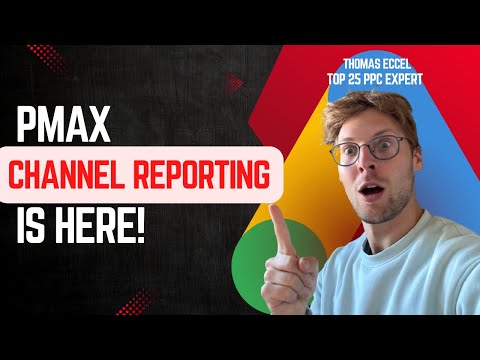 BREAKING: New Google Ads PMax Channel Reporting – What You NEED to Know!