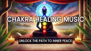 Chakra Healing Music- Unlock the Path to Inner Peace