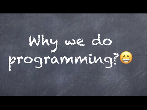 Why we do programming?