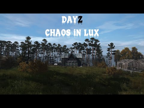 DayZ | Chaos in Lux | House of D PvE