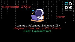 leetcode 3721 | Longest Balanced Subarray II | Hard | Segment tree |Prefix Count | Begineer Friendly