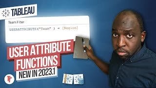 Tableau User Attribute Functions (UAFs) | New in Tableau 2023.1