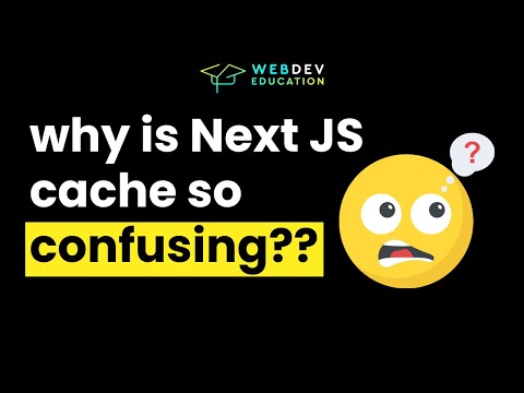 WHY is Next JS cache so CONFUSING??