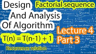 DAA - Lecture 4 Part 3 - Analysis of Recursive Algorithm | Factorial Sequence | T(n) = T(n-1) + 1
