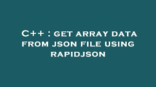 C++ : get array data from json file using rapidjson