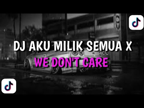 DJ AKU MILIK SEMUA X WE DON'T CARE || Viral Tik Tok Terbaru ‼️ REEBEL RIMEX