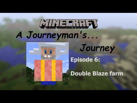 Minecraft: A Journeyman's... Journey Episode 6 -- Double Blaze Farm!!