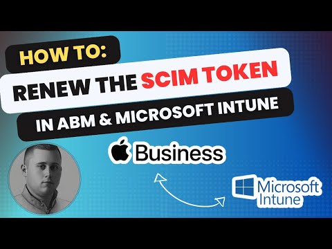 How to renew the SCIM Token in Microsoft Intune & Apple Business Manager