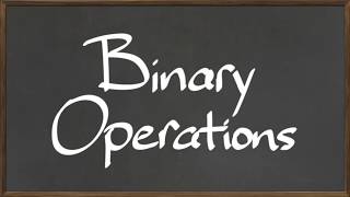 Mat 112: Binary Operations