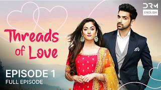 Threads of Love | Episode 1 | Kaleerein (ENG DUB) | G1516