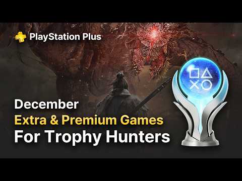 December 2025 PS PLUS Extra & Premium Games - Trophy List, Platinum & Difficulty