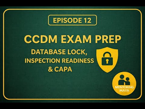 CCDM® Prep Series – EPISODE 12/13 | Database Lock, Inspection Readiness & CAPA