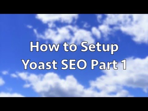 How To Install & Configure Yoast SEO WordPress Plugin Part 1