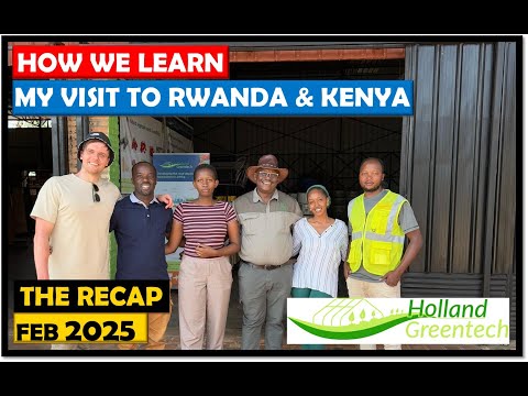 Learning to Farm in Africa | Holland Greentech Rwanda & Kenya Tour | 2025 Feb | Highlights
