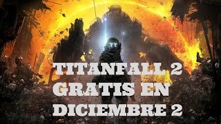 Por que deberias jugar Titanfall 2. Gratis en diciembre 2 . Dlc gratis tambien