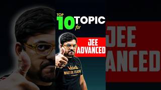 Top 10 High-Weightage Topics for JEE Advanced🤩 #jee #jeemains #jeeadvanced #iit #iitjeepreparation
