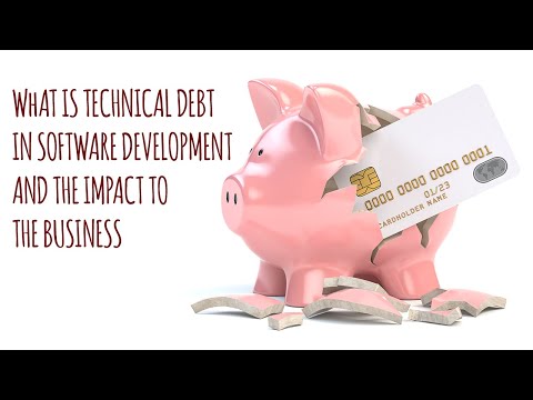 What Is Technical Debt In Software Development And The Impact To The Business?